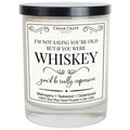 If You Were Whiskey You'd Be Really Expensive Birthday Gift